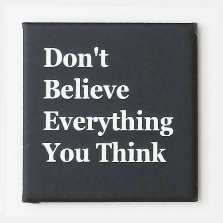 Don't Believe Everything You Think - 50 x 50 mm kjøleskapsmagnet